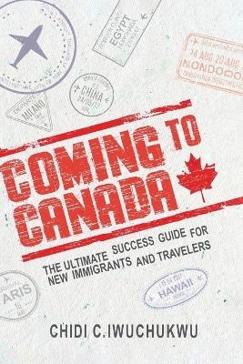 Coming to Canada - Chidi C Iwuchukwu