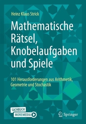 Mathematische Rätsel, Knobelaufgaben und Spiele - Heinz Klaus Strick