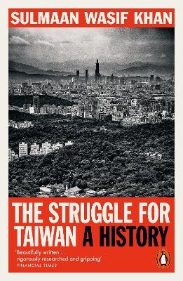 The Struggle for Taiwan - Sulmaan Wasif Khan