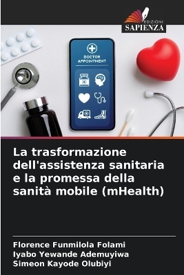 La trasformazione dell'assistenza sanitaria e la promessa della sanità mobile (mHealth) - Florence Funmilola Folami, Iyabo Yewande Ademuyiwa, Simeon Kayode Olubiyi