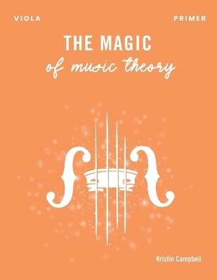 The Magic of Music Theory Primer - Viola - Kristin Campbell