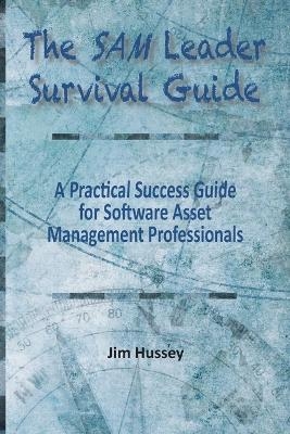 The SAM Leader Survival Guide - Jim C Hussey