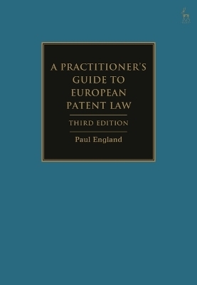 A Practitioner's Guide to European Patent Law - Paul England