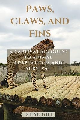 Paws, Claws, and Fins - Shae Gill