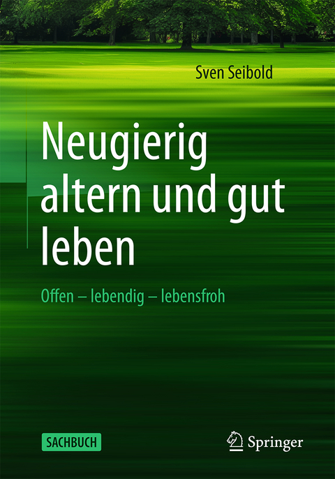 Das gute Leben – sein Alter auskosten - Sven Seibold