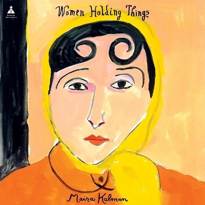 Women Holding Things - Maira Kalman