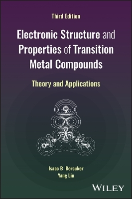 Electronic Structure and Properties of Transition Metal Compounds - Isaac B. Bersuker, Yang Liu