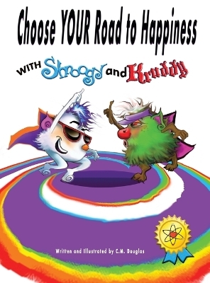 Choose Your Road to Happiness with Shnoogy and Kruddy - Constance Marie Douglas