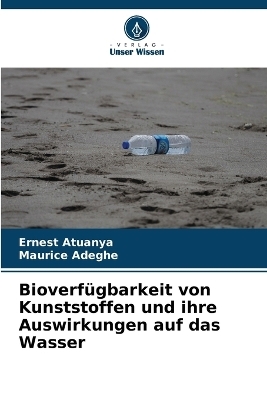 Bioverfügbarkeit von Kunststoffen und ihre Auswirkungen auf das Wasser - Ernest Atuanya, Maurice Adeghe