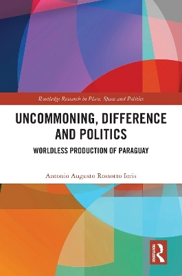 Uncommoning, Difference and Politics - Antonio Augusto Rossotto Ioris