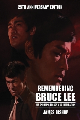 Remembering Bruce Lee - James Bishop