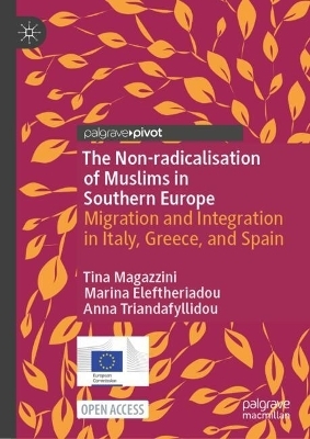 The Non-radicalisation of Muslims in Southern Europe - Tina Magazzini, Marina Eleftheriadou, Anna Triandafyllidou