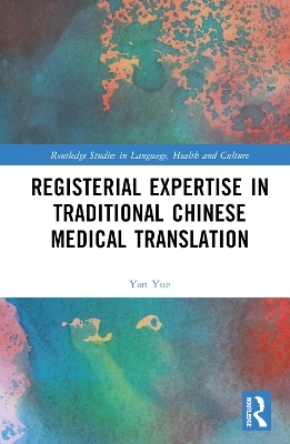 Registerial Expertise in Traditional Chinese Medical Translation - Yan Yue