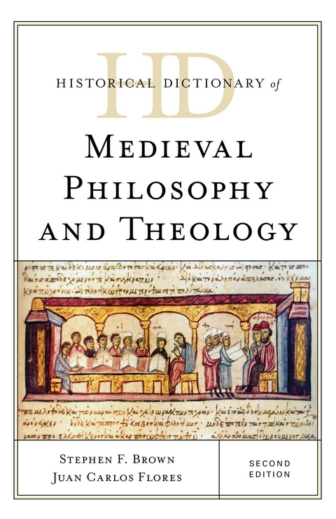 Historical Dictionary of Medieval Philosophy and Theology -  Stephen F. Brown,  Juan Carlos Flores