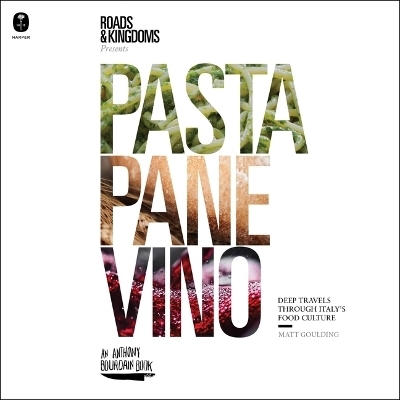 Pasta, Pane, Vino - Matt Goulding