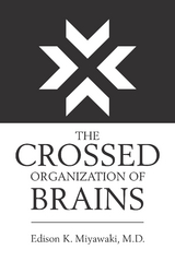 The Crossed Organization of Brains - Edison K Miyawaki MD