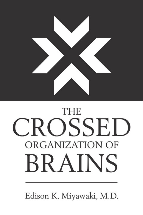 The Crossed Organization of Brains - Edison K Miyawaki MD