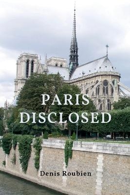 Paris Disclosed - Denis Roubien