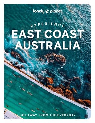 Lonely Planet Experience East Coast Australia -  Lonely Planet, Sarah Reid, Cristian Bonetto, Caoimhe Hanrahan-Lawrence, Trent Holden