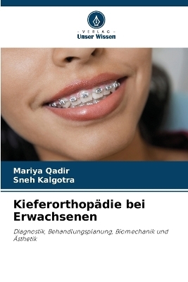 Kieferorthopädie bei Erwachsenen - Mariya Qadir, Sneh Kalgotra