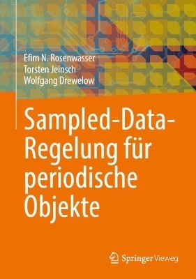 Sampled-Data-Regelung für periodische Objekte - Efim N. Rosenwasser, Torsten Jeinsch, Wolfgang Drewelow