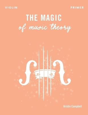 The Magic of Music Theory Primer - Violin - Kristin Campbell