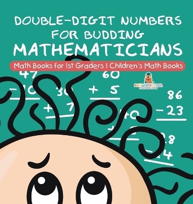 Double-Digit Numbers for Budding Mathematicians - Math Books for 1st Graders Children's Math Books -  Baby Professor