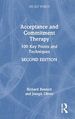 Acceptance and Commitment Therapy - Richard Bennett, Joseph E. Oliver