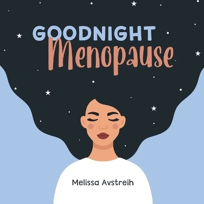 Goodnight Menopause - Melissa K Avstreih