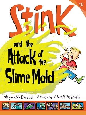 Stink and the Attack of the Slime Mold - Megan McDonald