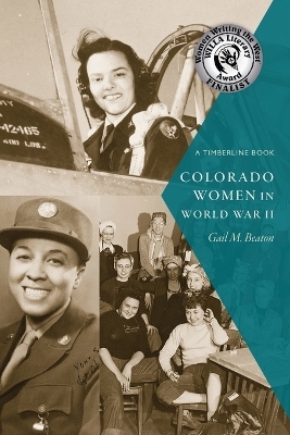 Colorado Women in World War II - Gail M. Beaton