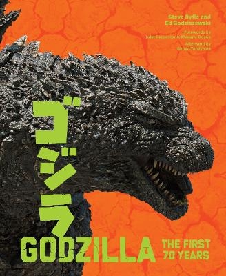 Godzilla: The First 70 Years - Steve Ryfle, Ed Godziszewski