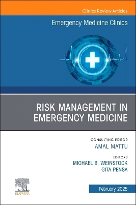 Risk Management in Emergency Medicine, An Issue of Emergency Medicine Clinics of North America - 