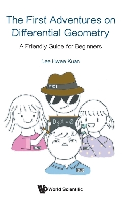 First Adventures On Differential Geometry, The: A Friendly Guide For Beginners - Hwee Kuan Lee