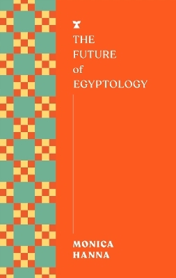 The Future of Egyptology - Monica Hanna