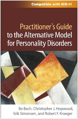 Practitioner's Guide to the Alternative Model for Personality Disorders - Bo Bach, Christopher J. Hopwood, Erik Simonsen, Robert F. Krueger