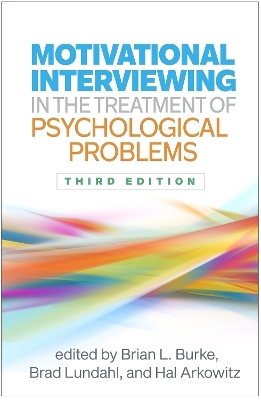 Motivational Interviewing in the Treatment of Psychological Problems, Third Edition - 