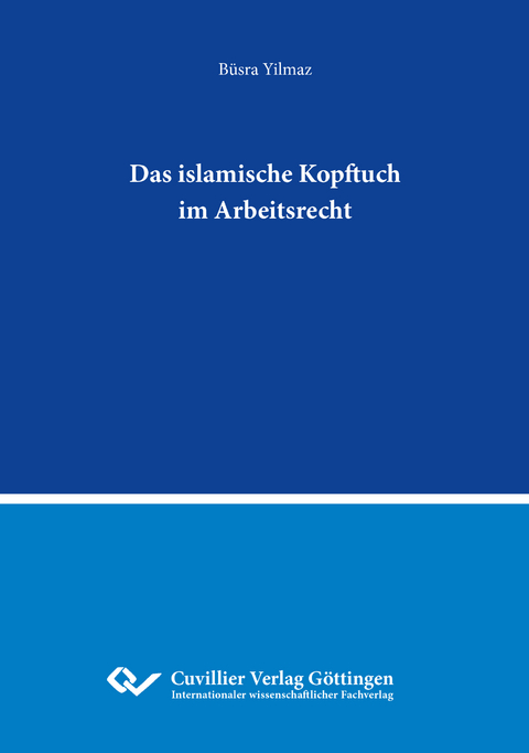 Das islamische Kopftuch im Arbeitsrecht - Büsra Yilmaz