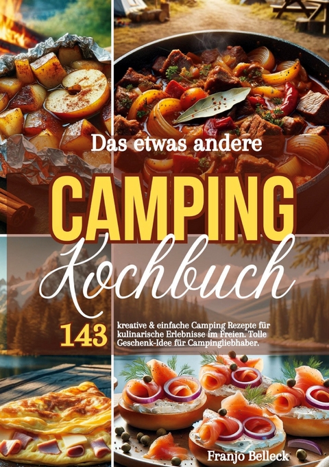 Das etwas andere Camping Kochbuch - Franjo Belleck