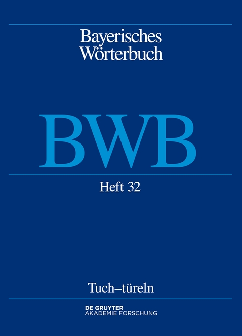 Bayerisches Wörterbuch (BWB) / Tuch–türeln - 