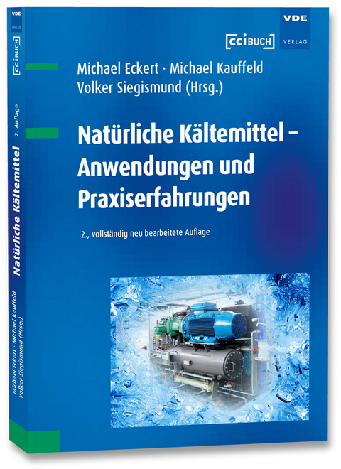 Natürliche Kältemittel - Anwendungen und Praxiserfahrungen - Michael Eckert, Michael Kauffeld, Volker Siegismund