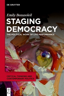 Staging Democracy - Emily Beausoleil