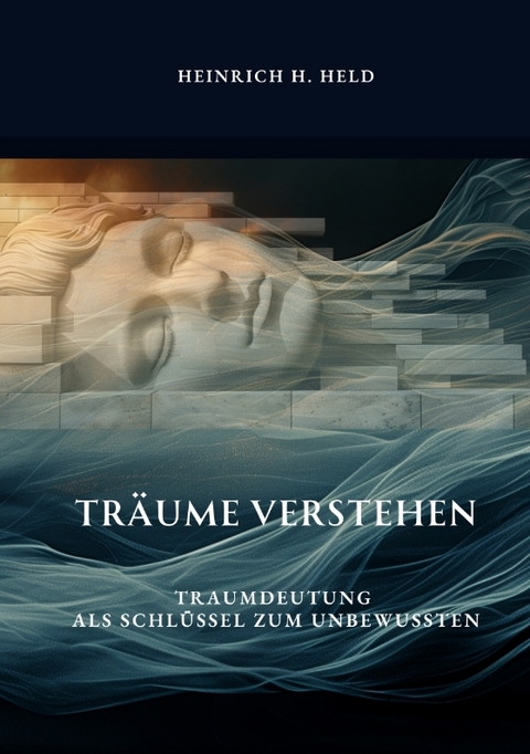 Träume verstehen - Heinrich H. Held