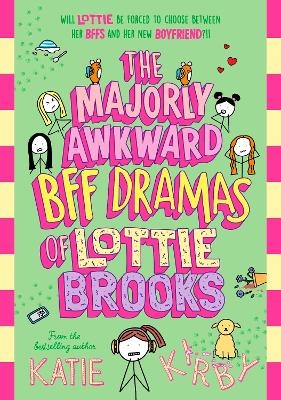 The Majorly Awkward BFF Dramas of Lottie Brooks - Katie Kirby