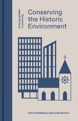 Conserving the Historic Environment - John Pendlebury, Jules Brown