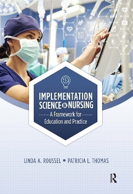 Implementation Science in Nursing - Linda Roussel, Patricia Thomas