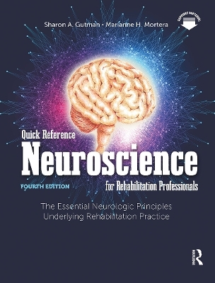 Quick Reference Neuroscience for Rehabilitation Professionals - Sharon A. Gutman, Marianne H. Mortera