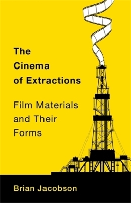 The Cinema of Extractions - Brian Jacobson