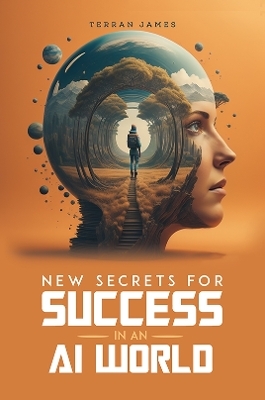 New Secrets for Success in an AI World - Terran James