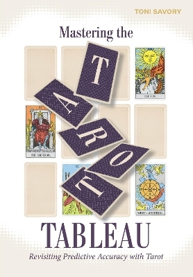 Mastering the Tarot Tableau - Toni Savory